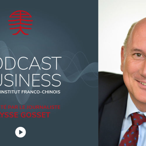 Podcast NIFC – China Business – Jean-Luc Logel interviewed by Ulysse Gosset