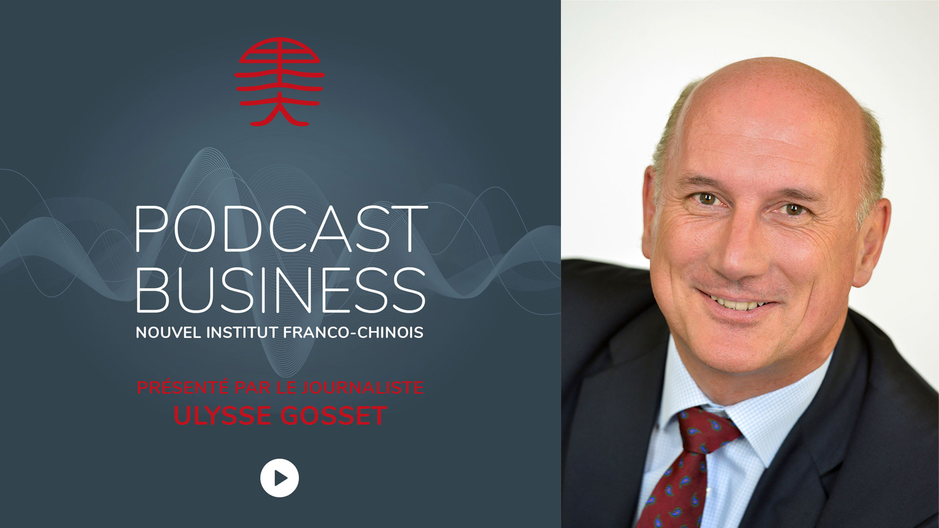 Podcast NIFC – China Business – Jean-Luc Logel interviewed by Ulysse Gosset